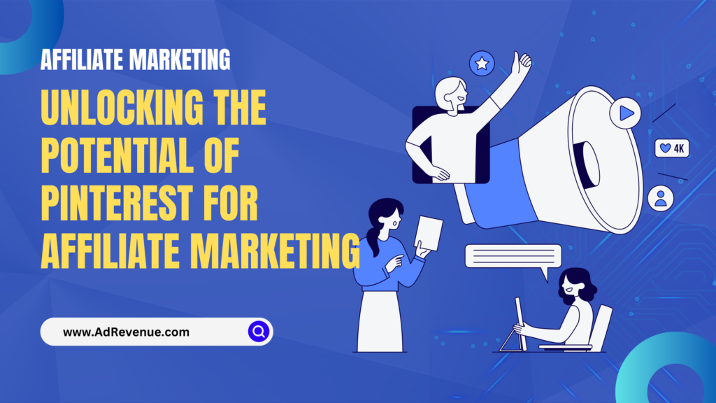 Unlocking the Potential of Pinterest for Affiliate Marketing